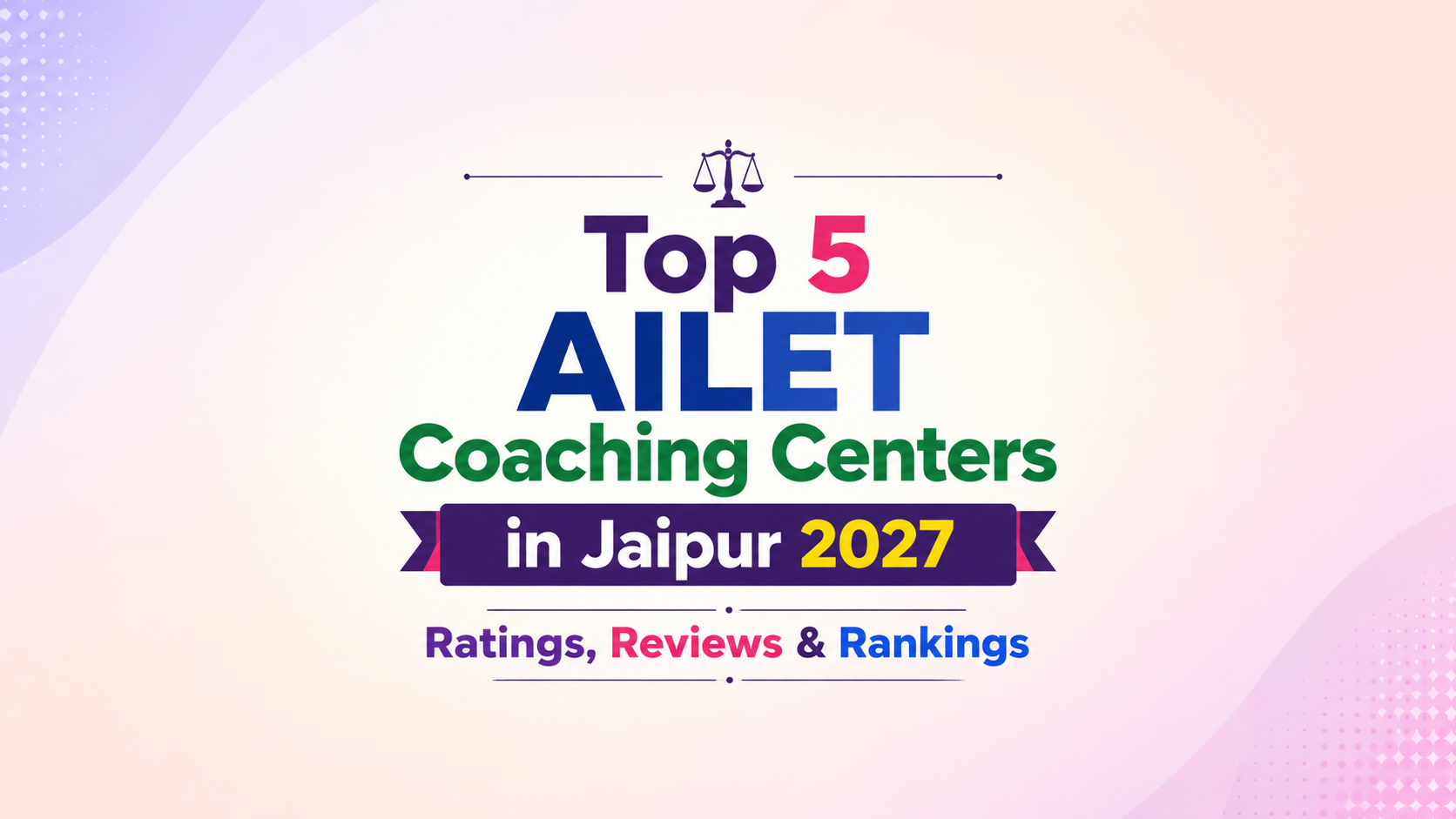 Top 5 AILET Coaching Institutes in Jaipur 2027: Rating, Reviews & Rankings